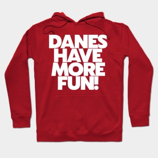Danes Have More Fun! // Denmark Danish Pride Hoodie